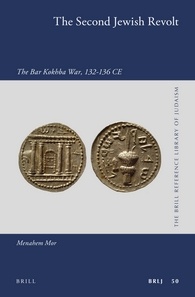 The Second Jewish Revolt The Bar Kokhba War 132136 Ce Menahem Mor