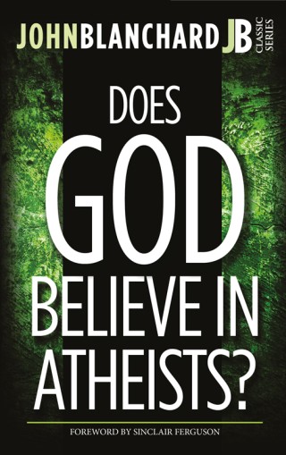 Does God Believe In Atheists 2nd Edition John Blanchard