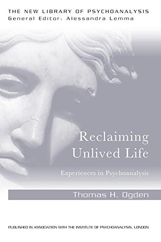 Reclaiming Unlived Life Experiences In Psychoanalysis Reprint Thomas Ogden