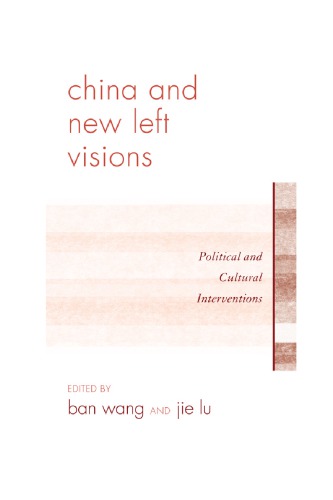China And New Left Visions Political And Cultural Interventions Ban Wang