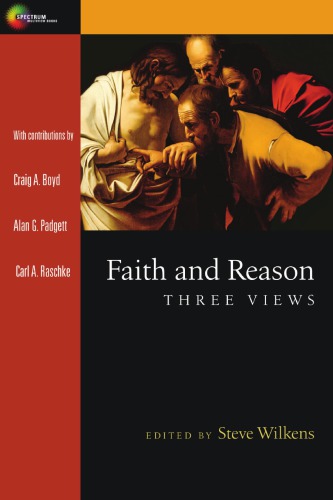 Faith And Reason Three Views Alan G Padgett Craig A Boyd Carl Raschke