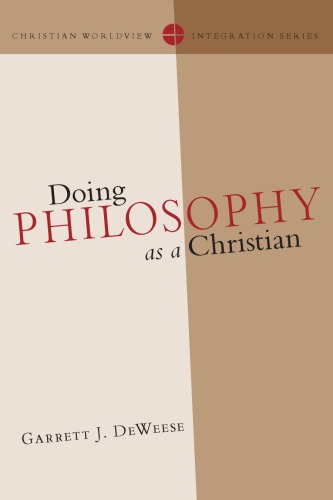 Doing Philosophy As A Christian Garrett J Deweese