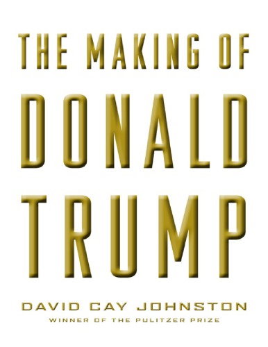 The Making Of Donald Trump Johnston David Cay