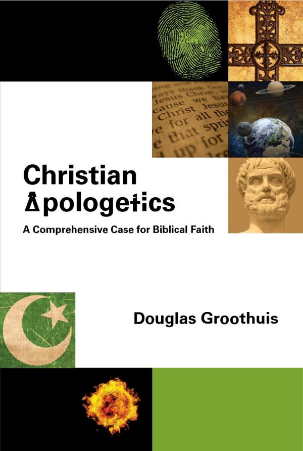 Christian Apologetics A Comprehensive Case For Biblical Faith Douglas Groothuis