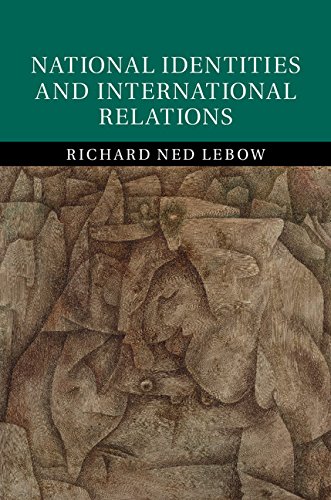 National Identities And International Relations Richard Ned Lebow