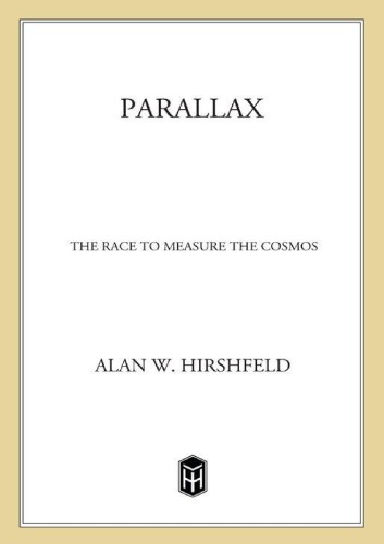 Parallaxthe Race To Measure The Cosmos Alan W Hirshfeld