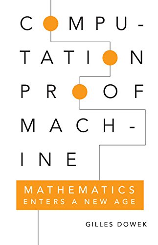 Computation Proof Machine Mathematics Enters A New Age Gilles Dowek