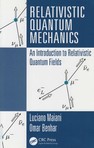 Relativistic Quantum Mechanics An Introduction To Relativistic Quantum Fields 1st Edition Luciano Maiani Omar Benhar