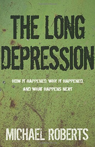 The Long Depression Marxism And The Global Crisis Of Capitalism Michael Roberts