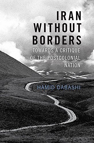 Iran Without Borders Towards A Critique Of The Postcolonial Nation Hamid Dabashi