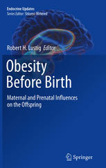 Obesity Before Birth Maternal And Prenatal Influences On The Offspring 1st Edition Robert H Lustig Auth