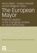 The European Mayor Political Leaders In The Changing Context Of Local Democracy 1st Edition Henry Bck