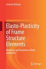 Elastoplasticity Of Frame Structure Elements Modeling And Simulation Of Rods And Beams 1st Edition Andreas Chsner Auth