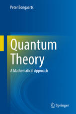 Quantum Theory A Mathematical Approach 1st Edition Peter Bongaarts Auth