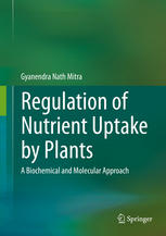 Regulation Of Nutrient Uptake By Plants A Biochemical And Molecular Approach 1st Edition Gyanendra Nath Mitra Auth