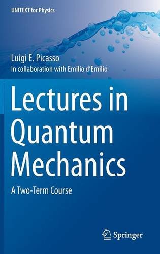 Lectures In Quantum Mechanics A Twoterm Course 1st Edition Luigi E Picasso