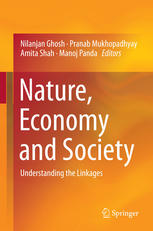 Nature Economy And Society Understanding The Linkages 1st Edition Nilanjan Ghosh