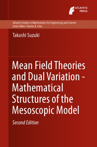 Mean Field Theories And Dual Variation Mathematical Structures Of The Mesoscopic Model 2nd Edition Takashi Suzuki