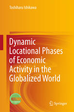 Dynamic Locational Phases Of Economic Activity In The Globalized World 1st Edition Toshiharu Ishikawa Auth