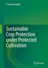 Sustainable Crop Protection Under Protected Cultivation 1st Edition P Parvatha Reddy Auth