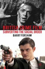 British Crime Film Subverting The Social Order 1st Edition Barry Forshaw Auth
