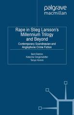 Rape In Stieg Larssons Millennium Trilogy And Beyond Contemporary Scandinavian And Anglophone Crime Fiction Berit Strm