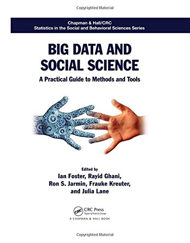 Big Data And Social Science A Practical Guide To Methods And Tools Ian Foster