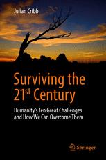 Surviving The 21st Century Humanitys Ten Great Challenges And How We Can Overcome Them 1st Edition Julian Cribb Auth
