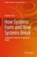 How Systems Form And How Systems Break A Beginners Guide For Studying The World 1st Edition Chiang H Ren Auth