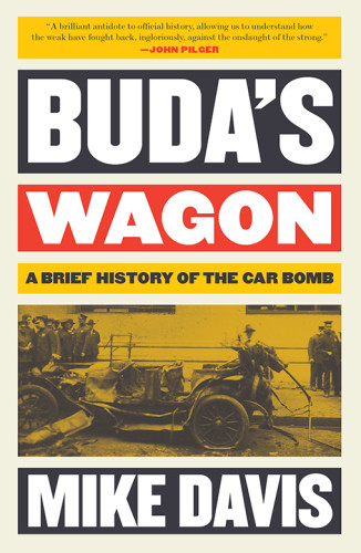 Budas Wagon A Brief History Of The Car Bomb Mike Davis