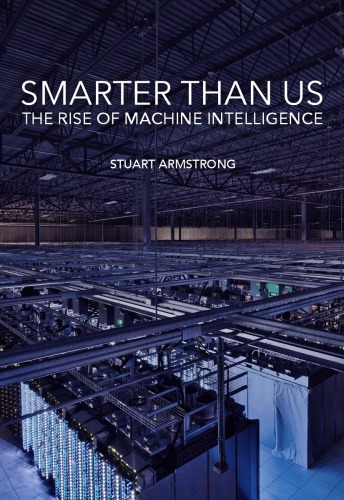 Smarter Than Us The Rise Of Machine Intelligence Stuart Armstrong
