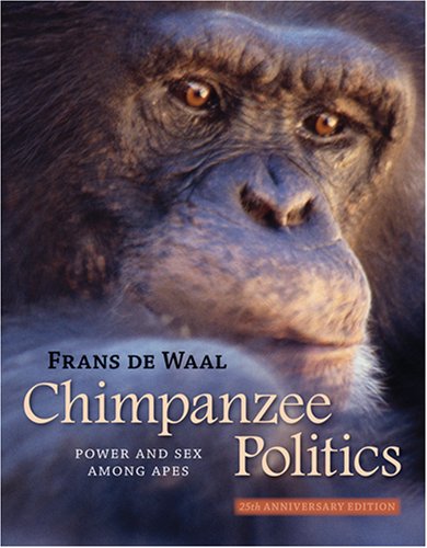 Chimpanzee Politics Power And Sex Among Apes 25th Anniversary Frans De Waal
