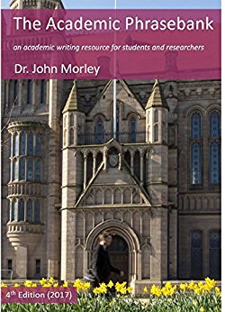 The Academic Phrasebank An Academic Writing Resource For Students And Researchers 4e 4th John Morley