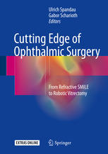 Cutting Edge Of Ophthalmic Surgery From Refractive Smile To Robotic Vitrectomy 1st Edition Ulrich Spandau