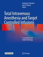 Total Intravenous Anesthesia And Target Controlled Infusions A Comprehensive Global Anthology 1st Edition Anthony R Absalom