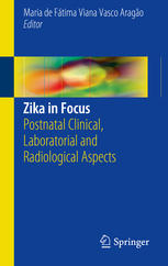 Zika In Focus Postnatal Clinical Laboratorial And Radiological Aspects 1st Edition Maria De Ftima Viana Vasco Arago Eds