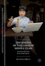 The Making Of The Chinese Middle Class Small Comfort And Great Expectations 1st Edition Jeanlouis Rocca Auth