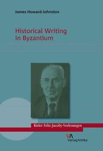 Historical Writing In Byzantium Howardjohnston James