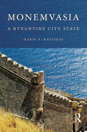 Monemvasia A Byzantine City State Kalligas Haris A