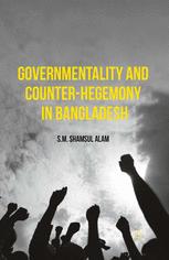 Governmentality And Counterhegemony In Bangladesh 1st Edition S M Shamsul Alam Auth