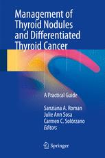 Management Of Thyroid Nodules And Differentiated Thyroid Cancer A Practical Guide 1st Edition Sanziana A Roman