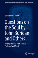 Questions On The Soul By John Buridan And Others A Companion To John Buridans Philosophy Of Mind 1st Edition Gyula Klima Eds