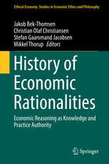 History Of Economic Rationalities Economic Reasoning As Knowledge And Practice Authority 1st Edition Jakob Bekthomsen