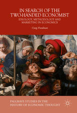 In Search Of The Twohanded Economist Ideology Methodology And Marketing In Economics 1st Edition Craig Freedman Auth