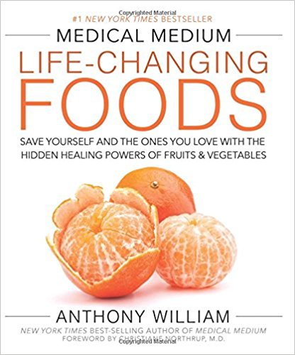 Medical Medium Lifechanging Foods Save Yourself And The Ones You Love With The Hidden Healing Powers Of Fruits Vegetables Anthony William