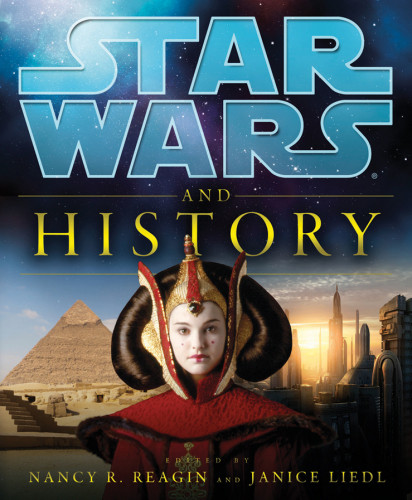 Star Wars And History Nancy R Reagin Janice Liedl Ed Wars Star