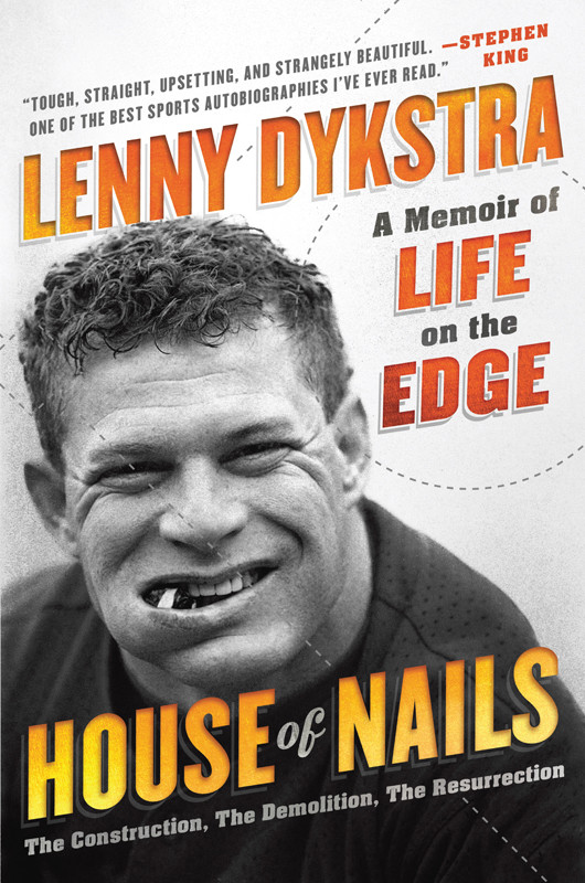 House Of Nails A Memoir Of Life On The Edge Dykstra Lenny