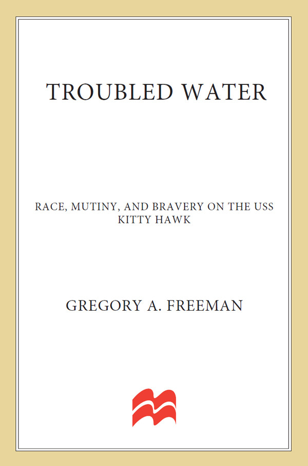 Troubled Water Race Mutiny And Bravery On The Uss Kitty Hawk Freeman