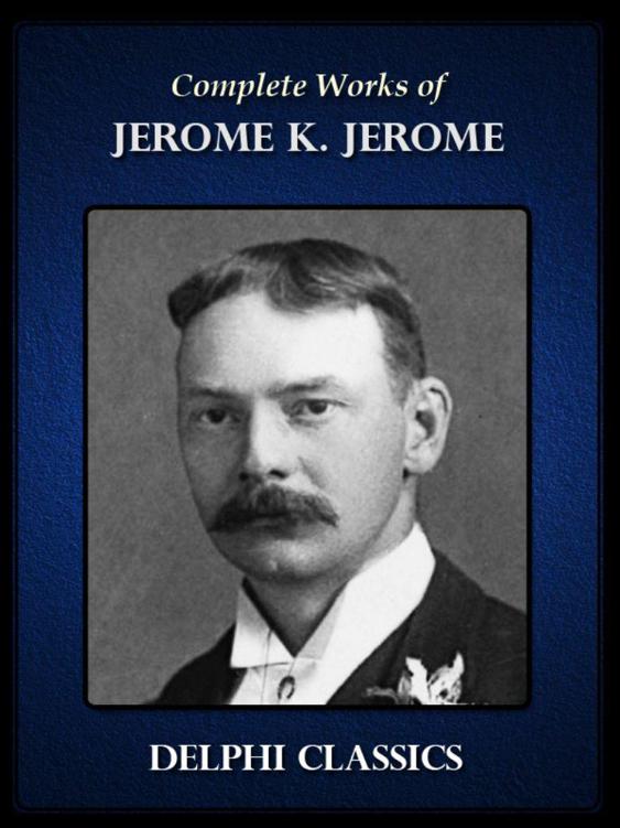 Delphi Complete Works Of Jerome K Jerome Jerome Jerome K