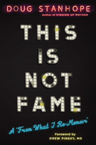 This Is Not Fame A From What I Rememoir Stanhope Doug
